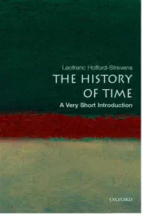 The History of Time - A Very Short Introduction - Leofranc Holford-Strevens